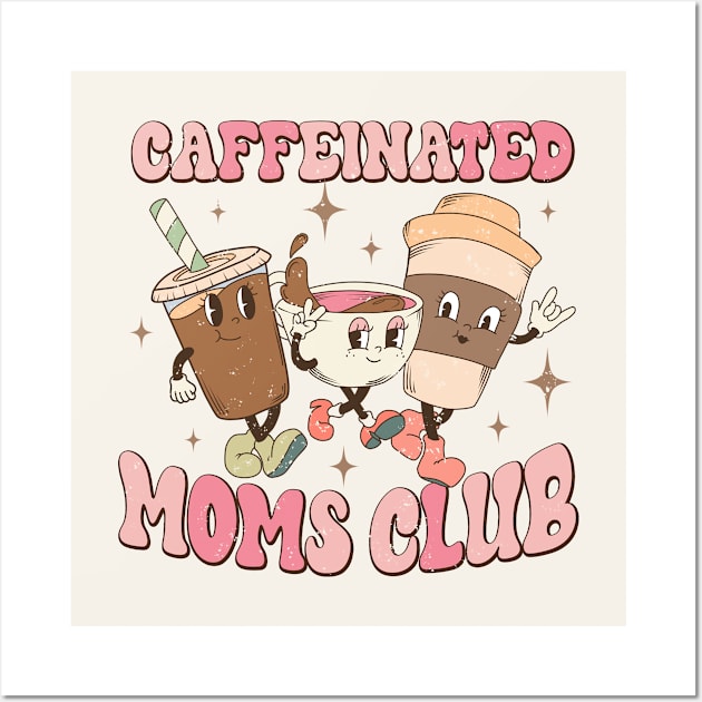 Caffeinated Moms Club Wall Art by Nessanya